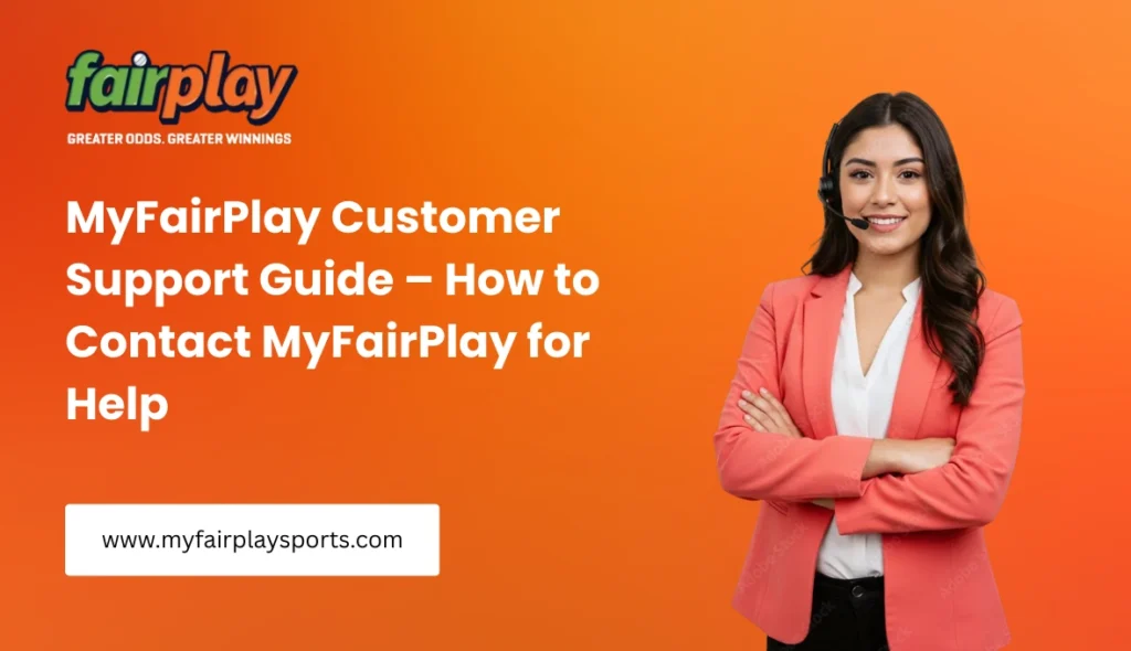 MyFairPlay Customer Support Guide – How to Contact MyFairPlay for Help